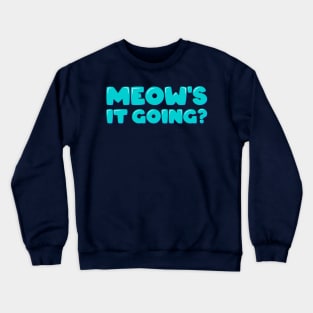 Cat Mom Meow's It Going? Crewneck Sweatshirt